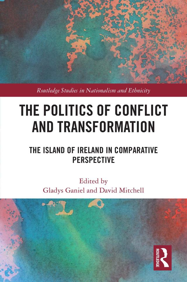 The Politics of Conflict and Transformation by David Mitchell, Gladys Ganiel