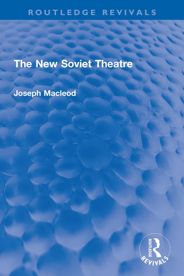 The New Soviet Theatre by Joseph Macleod