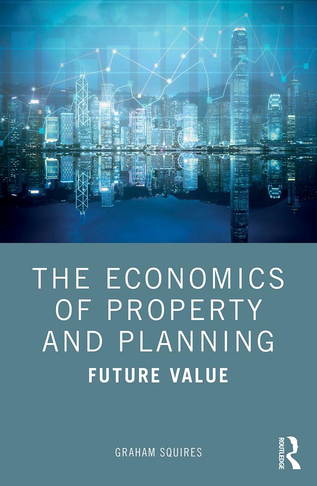 The Economics of Property and Planning by Graham Squires