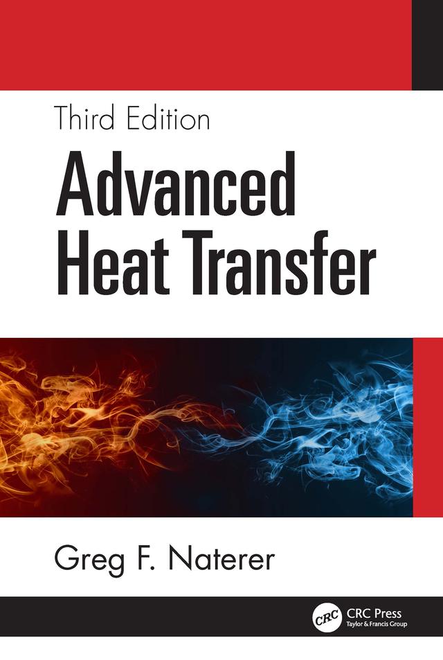 Advanced Heat Transfer by Greg F. Naterer