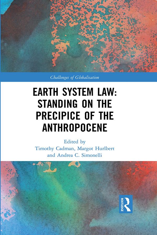 Earth System Law: Standing on the Precipice of the Anthropocene by Andrea C. Simonelli, Margot Hurlbert, Timothy Cadman