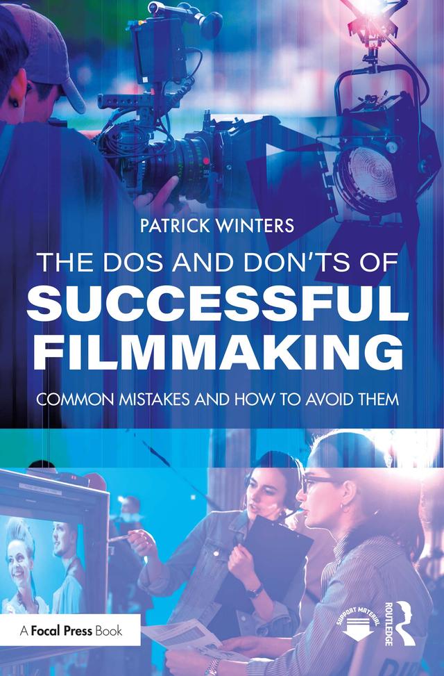 The Dos and Don'ts of Successful Filmmaking by Patrick Winters