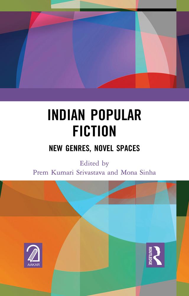 Indian Popular Fiction by Mona Sinha, Prem Kumari Srivastava