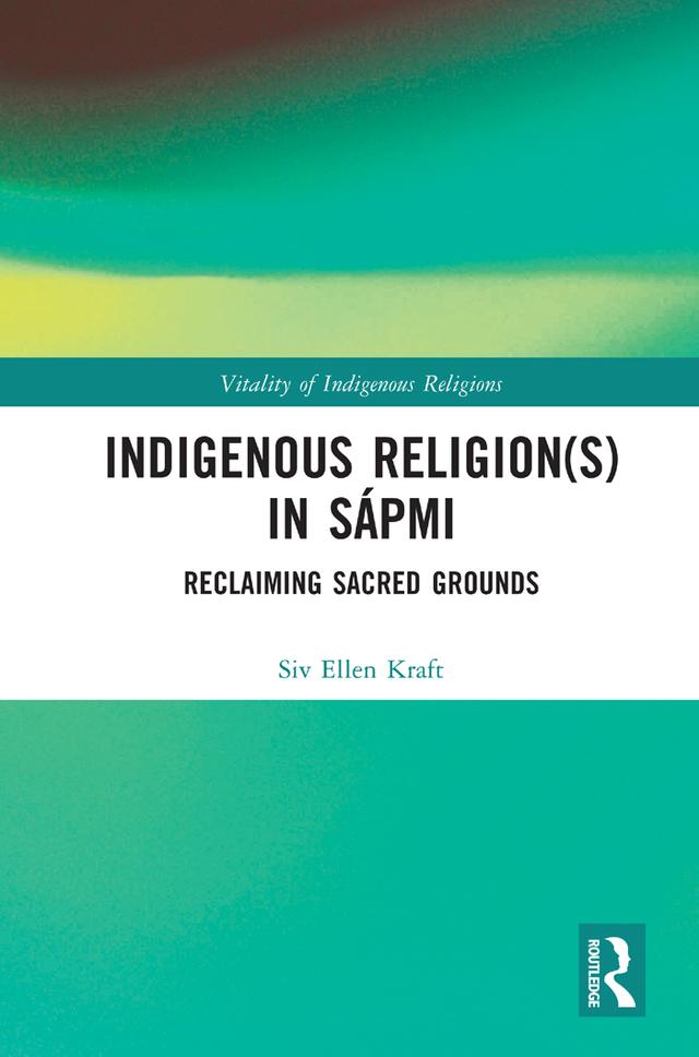 Indigenous Religion(s) in Sápmi by Siv Ellen Kraft