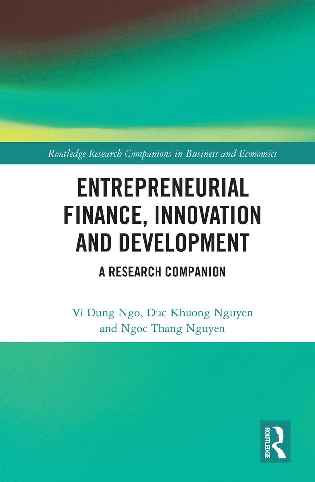 Entrepreneurial Finance, Innovation and Development by Duc Khuong Nguyen, Ngoc Thang Nguyen, Vi Dung Ngo