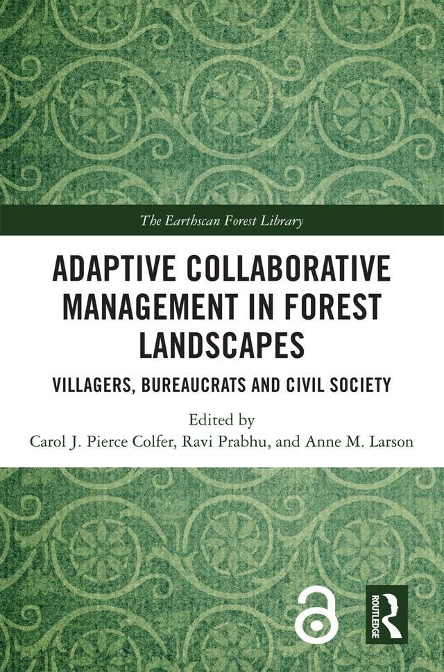 Adaptive Collaborative Management in Forest Landscapes by Anne M. Larson, Carol J. Pierce Colfer, Ravi Prabhu