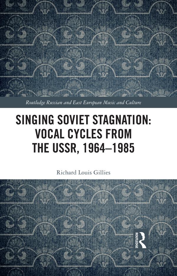 Singing Soviet Stagnation: Vocal Cycles from the USSR, 1964–1985