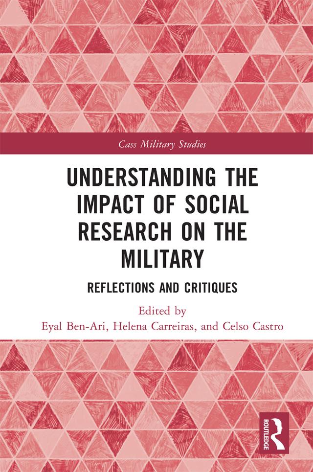 Understanding the Impact of Social Research on the Military by Celso Castro, Eyal Ben-Ari, Helena Carreiras