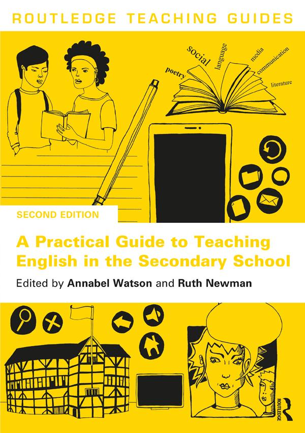 A Practical Guide to Teaching English in the Secondary School by Annabel Watson, Ruth G Newman
