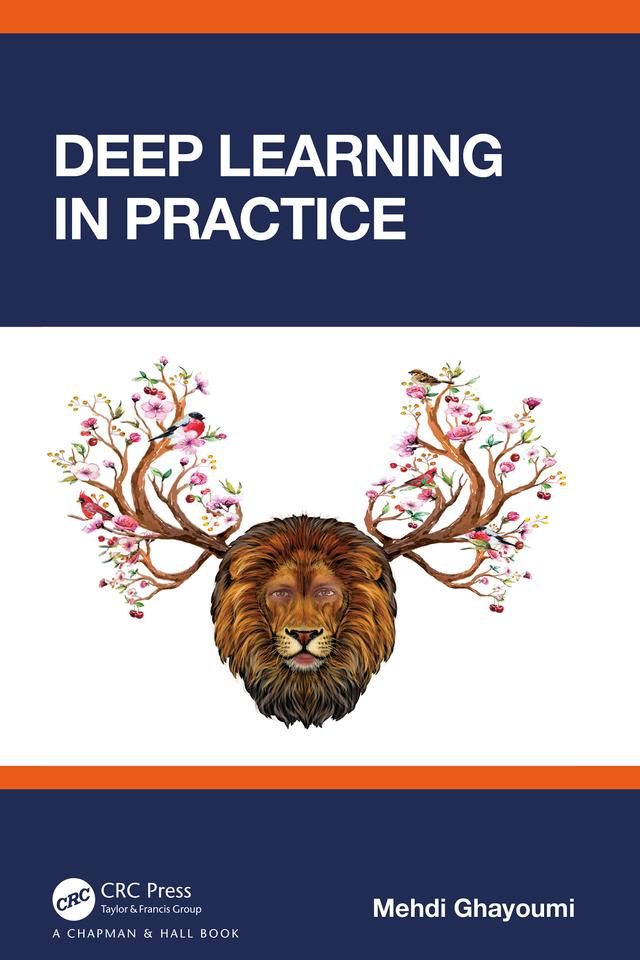 Deep Learning in Practice by Mehdi Ghayoumi