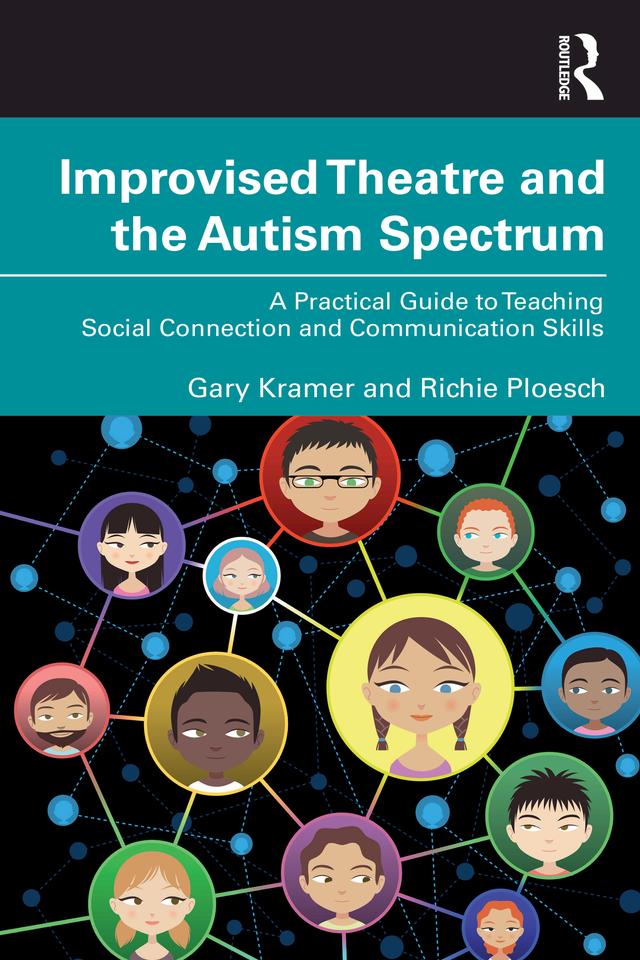 Improvised Theatre and the Autism Spectrum by Gary Kramer, Richie Ploesch