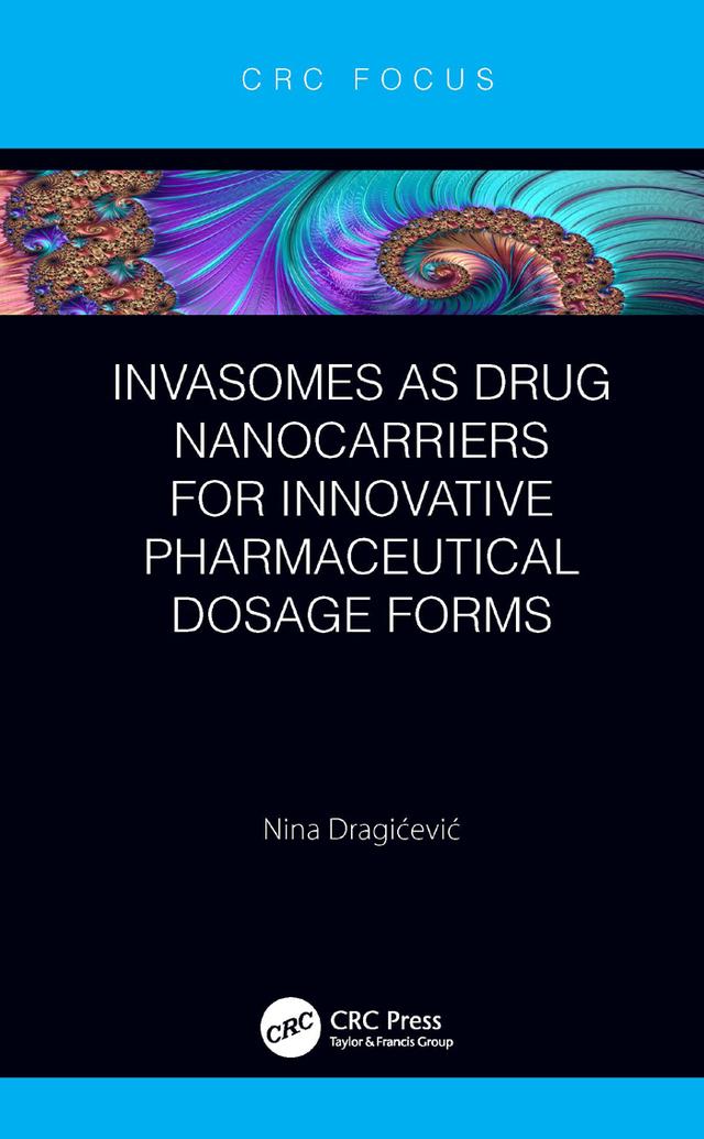 Invasomes as Drug Nanocarriers for Innovative Pharmaceutical Dosage Forms by Nina Dragićević