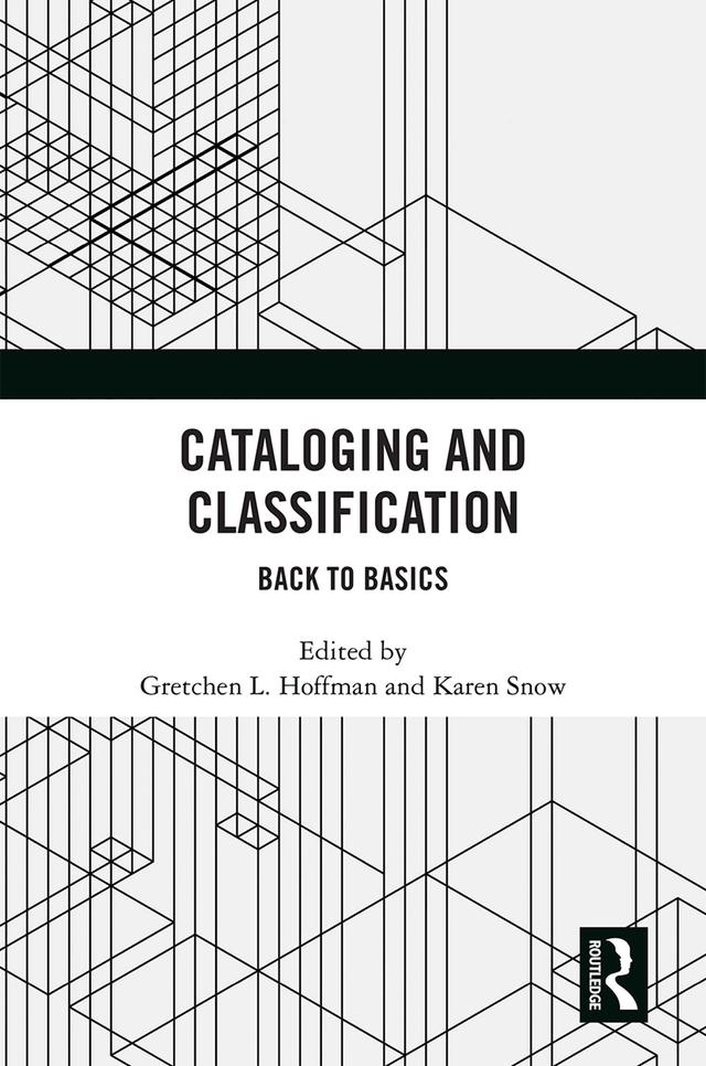 Cataloging and Classification by Gretchen L. Hoffman, Karen Snow