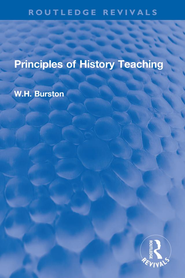 Principles of History Teaching by W.H. Burston
