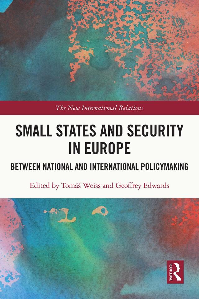Small States and Security in Europe by Geoffrey Edwards, Tomáš Weiss