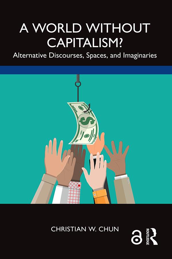 A World without Capitalism? by Christian W. Chun