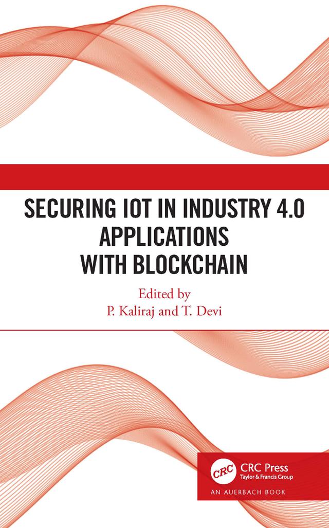 Securing IoT in Industry 4.0 Applications with Blockchain by P Kaliraj, T. Devi