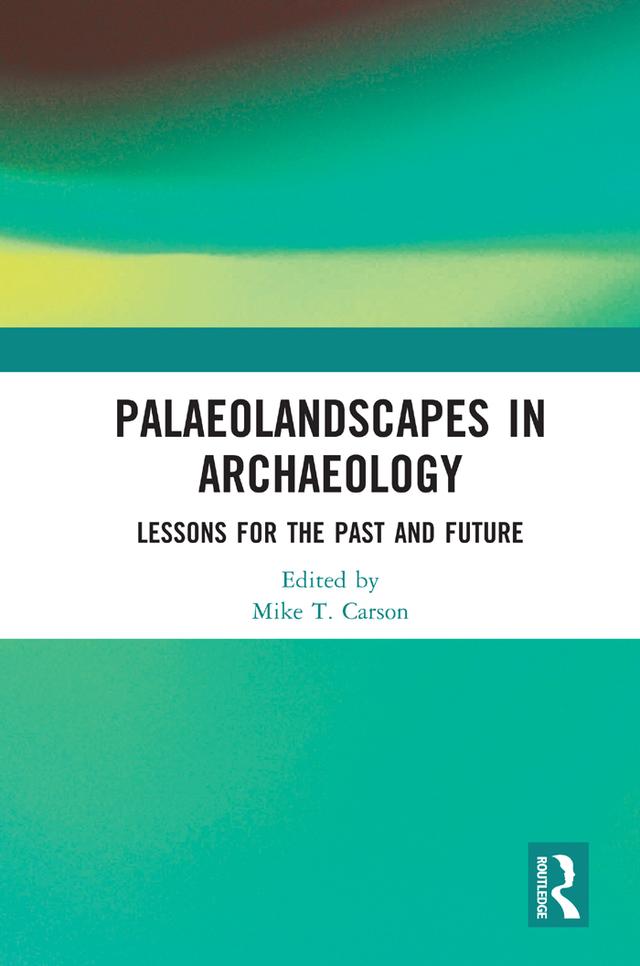 Palaeolandscapes in Archaeology by Mike T. Carson