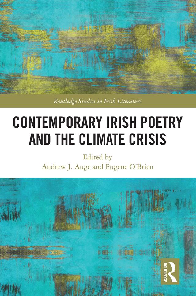 Contemporary Irish Poetry and the Climate Crisis by Andrew J. Auge, Eugene O'Brien
