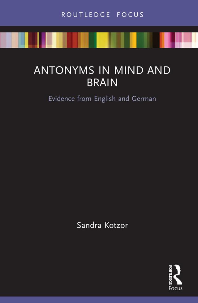 Antonyms in Mind and Brain by Sandra Kotzor