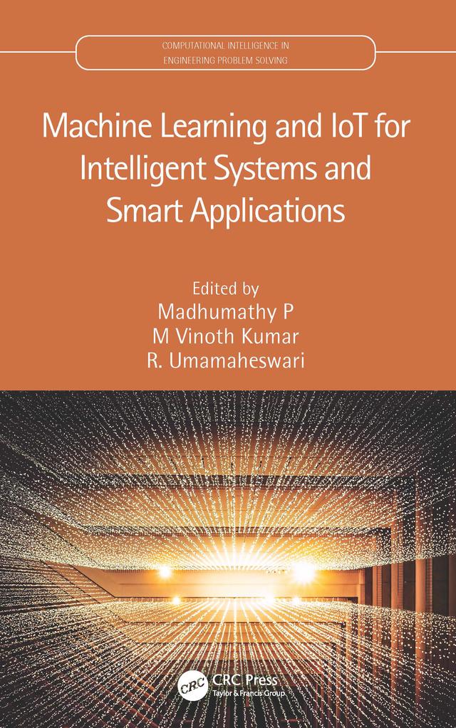 Machine Learning and IoT for Intelligent Systems and Smart Applications by Madhumathy P, M Vinoth Kumar, R. Umamaheswari