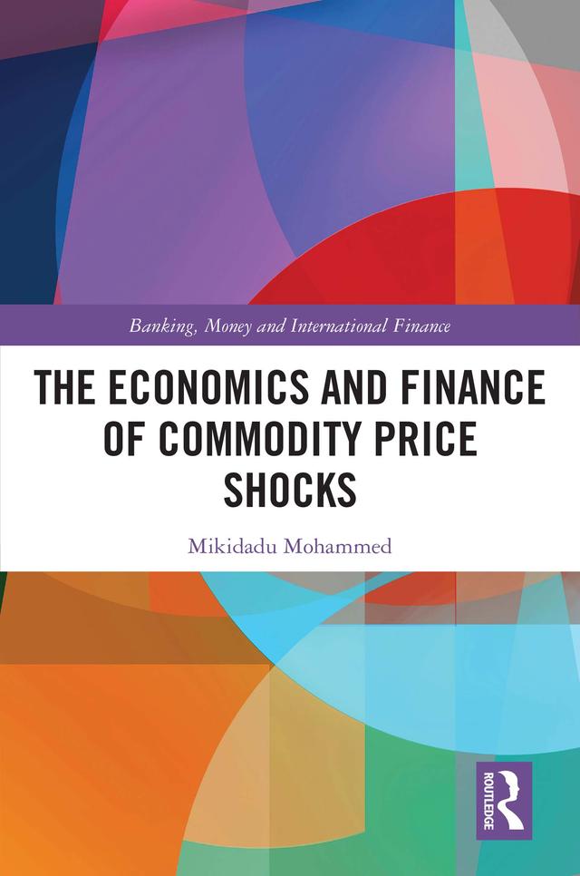 The Economics and Finance of Commodity Price Shocks by Mikidadu Mohammed