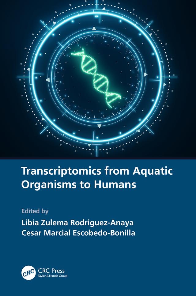 Transcriptomics from Aquatic Organisms to Humans by Cesar Marcial Escobedo-Bonilla, Libia Zulema Rodriguez-Anaya