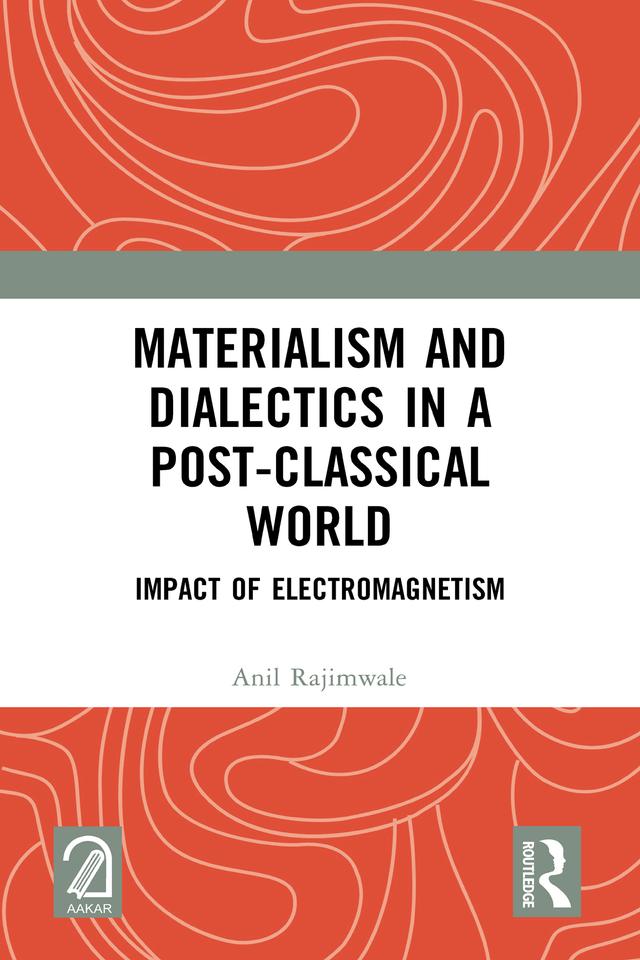 Materialism and Dialectics in a Post-classical World by Anil Rajimwale