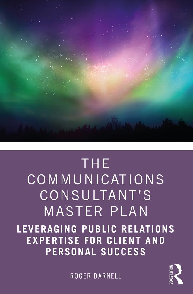 The Communications Consultant’s Master Plan by Roger Darnell