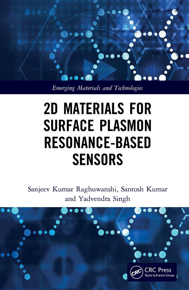 2D Materials for Surface Plasmon Resonance-based Sensors by Sanjeev Kumar Raghuwanshi, Santosh Kumar, Yadvendra Singh