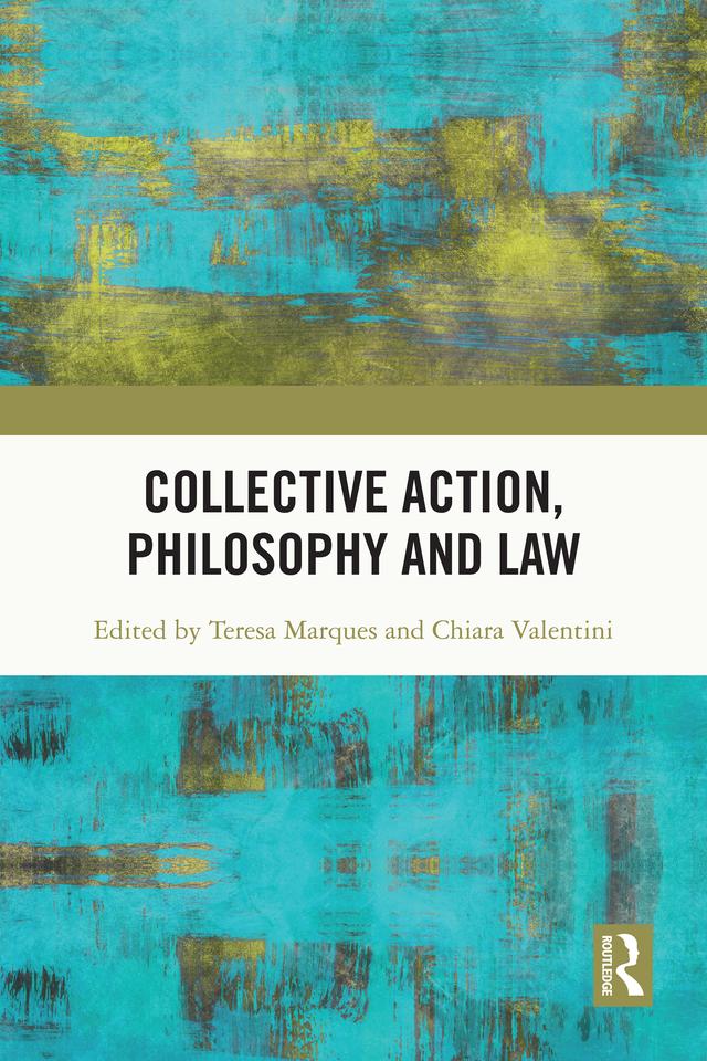 Collective Action, Philosophy and Law by Chiara Valentini, Teresa Marques