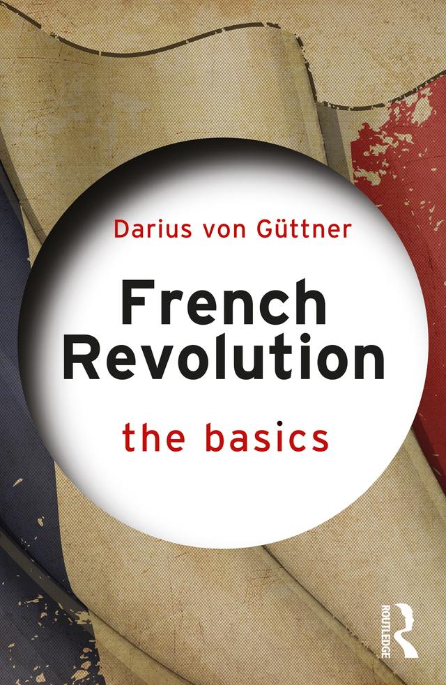 French Revolution: The Basics by Darius von Güttner