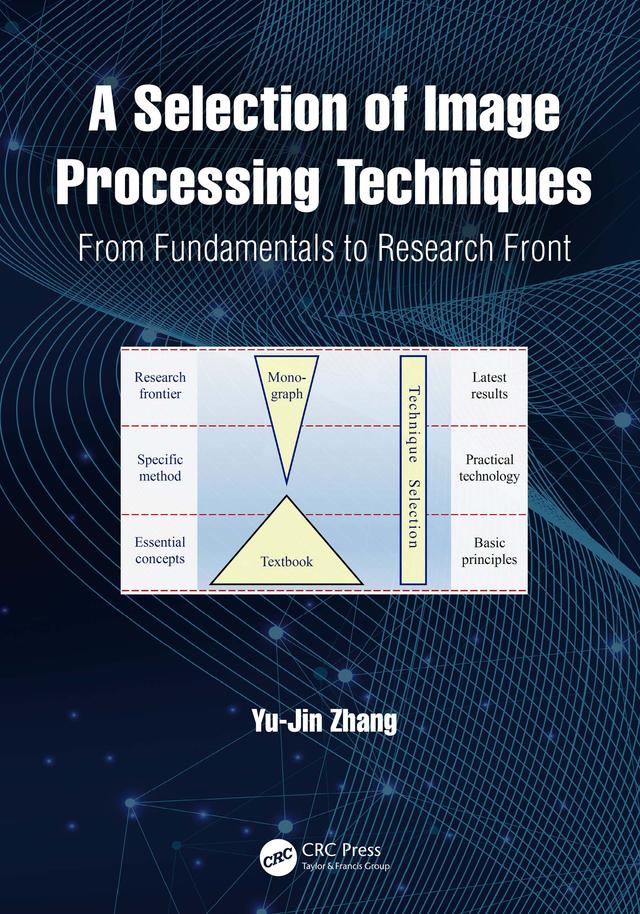 A Selection of Image Processing Techniques by Yu-Jin Zhang