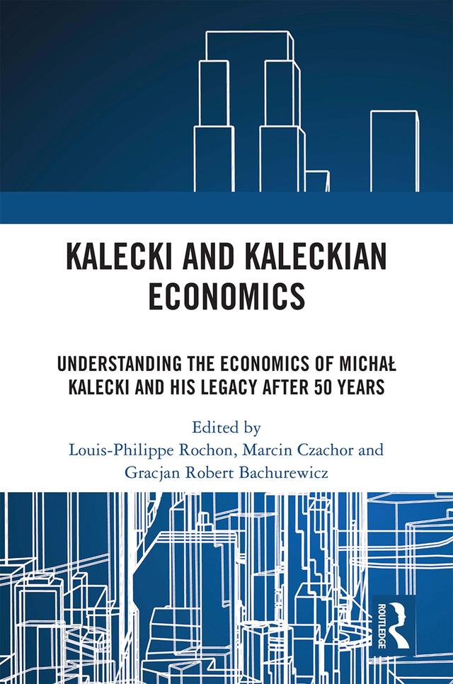 Kalecki and Kaleckian Economics by Gracjan Robert Bachurewicz, Louis-Philippe Rochon, Marcin Czachor