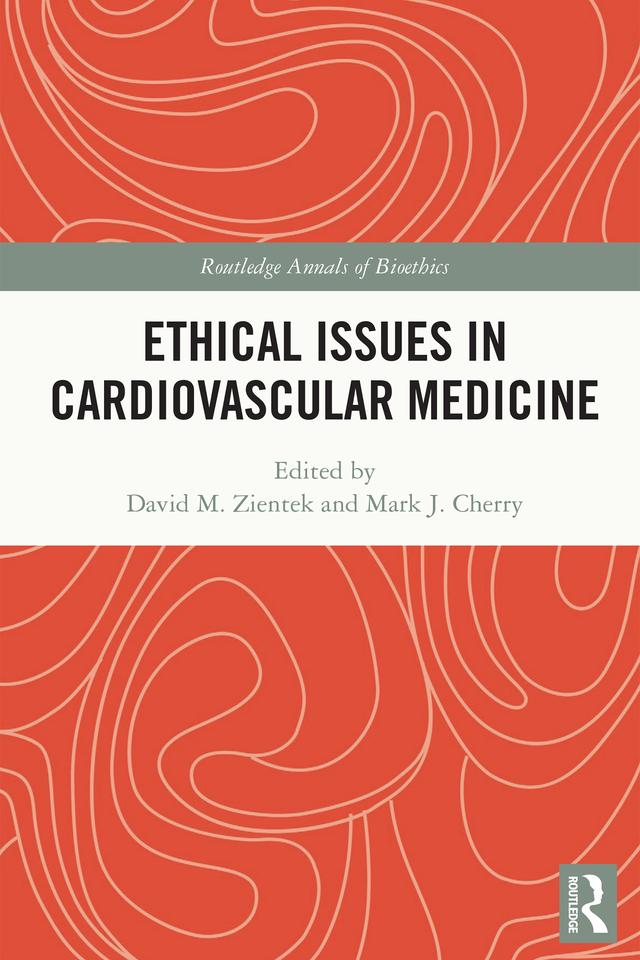 Ethical Issues in Cardiovascular Medicine by David M. Zientek, Mark J. Cherry
