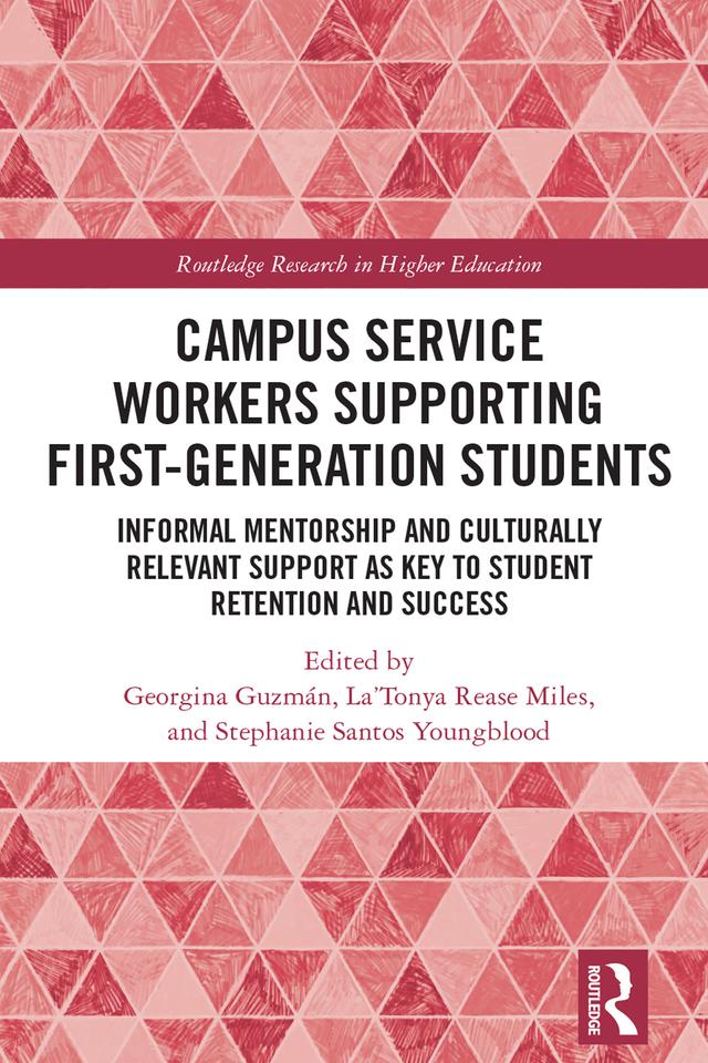Campus Service Workers Supporting First-Generation Students by Georgina Guzmán, La’Tonya Miles, Stephanie Youngblood