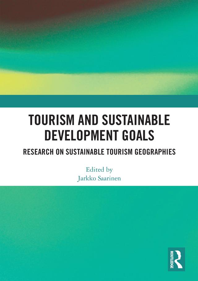 Tourism and Sustainable Development Goals by Jarkko Saarinen