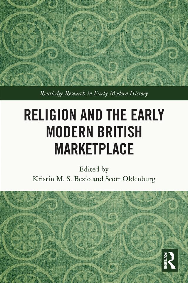Religion and the Early Modern British Marketplace by Kristin M.S. Bezio, Scott Oldenburg