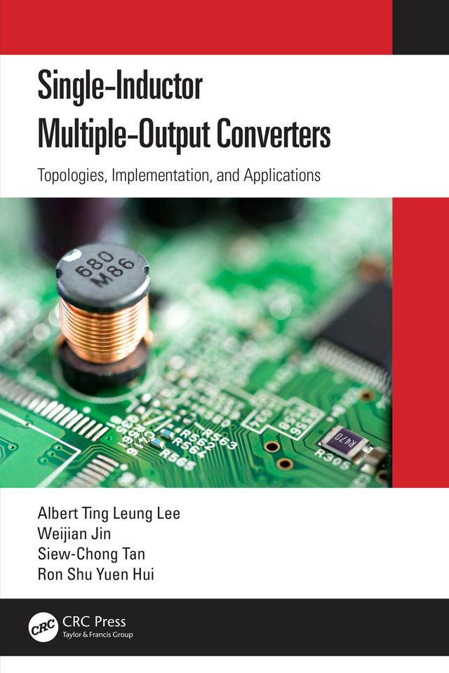 Single-Inductor Multiple-Output Converters by Albert Ting Leung Lee, Ron Shu Yuen Hui, Siew-Chong Tan, Weijian Jin