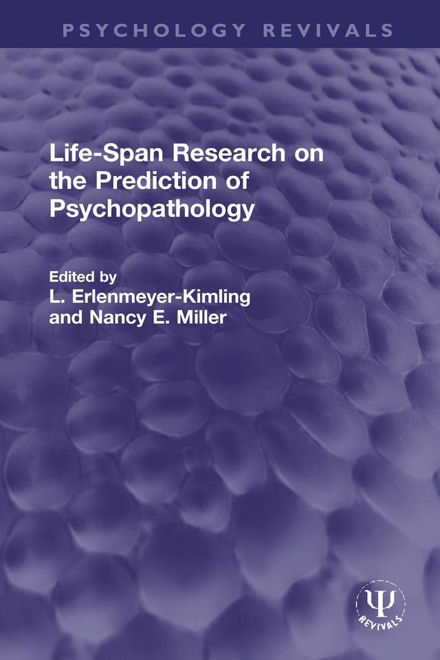 Life-Span Research on the Prediction of Psychopathology by L. Erlenmeyer-Kimling, Nancy E. Miller