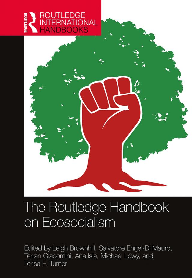 The Routledge Handbook on Ecosocialism by Ana Isla, Leigh Brownhill, Michael Löwy, Salvatore Engel-Di Mauro, Terisa E. Turner, Terran Giacomini