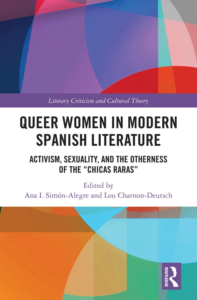 Queer Women in Modern Spanish Literature by Ana I. Simón-Alegre, Lou Charnon-Deutsch