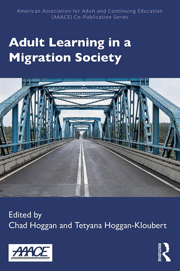 Adult Learning in a Migration Society by Chad Hoggan, Tetyana Hoggan-Kloubert