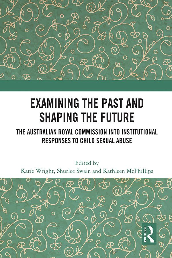 Examining the Past and Shaping the Future by Kathleen McPhillips, Katie Wright, Shurlee Swain