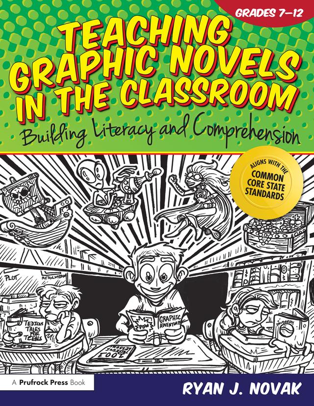 Teaching Graphic Novels in the Classroom by Ryan J. Novak