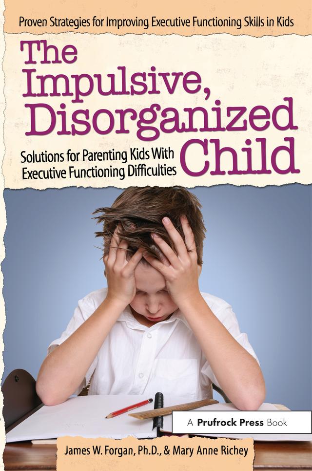The Impulsive, Disorganized Child by James W. Forgan, Mary Anne Richey