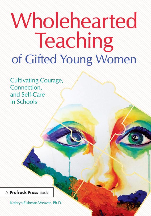 Wholehearted Teaching of Gifted Young Women by Kathryn Fishman-Weaver