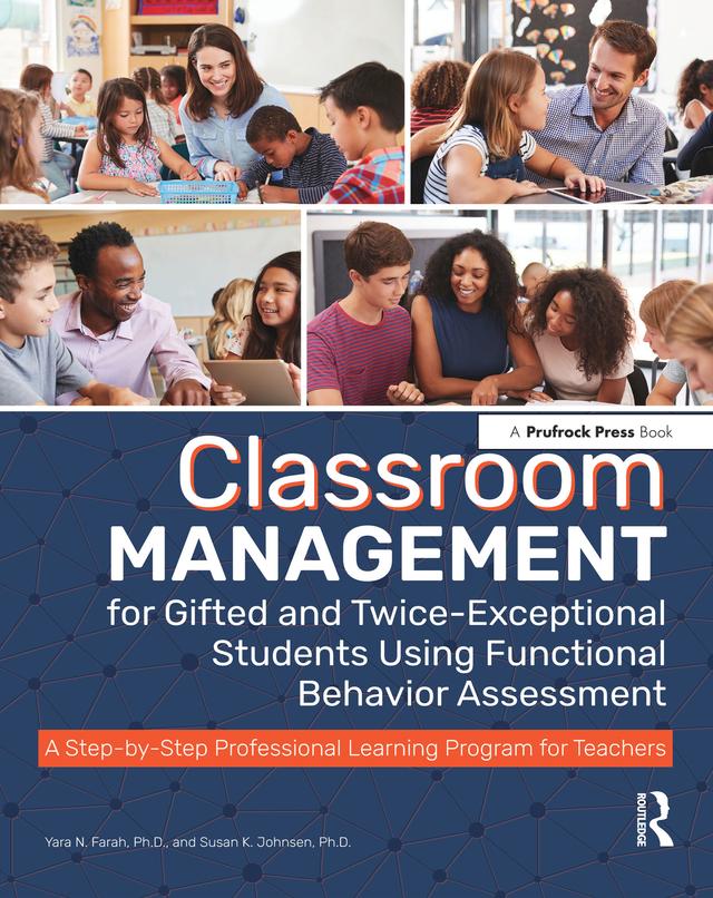 Classroom Management for Gifted and Twice-Exceptional Students Using Functional Behavior Assessment by Susan K. Johnsen, Yara N. Farah