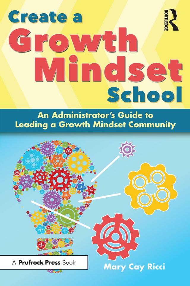 Create a Growth Mindset School by Mary Cay Ricci
