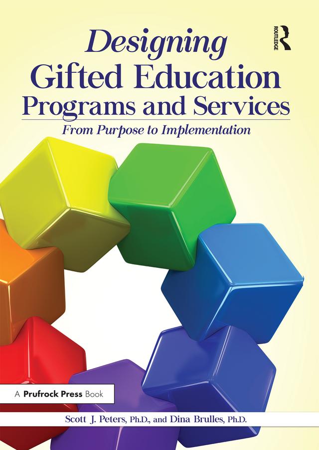 Designing Gifted Education Programs and Services by Dina Brulles, Scott J. Peters